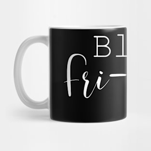 Black Fri-Yay! Mug